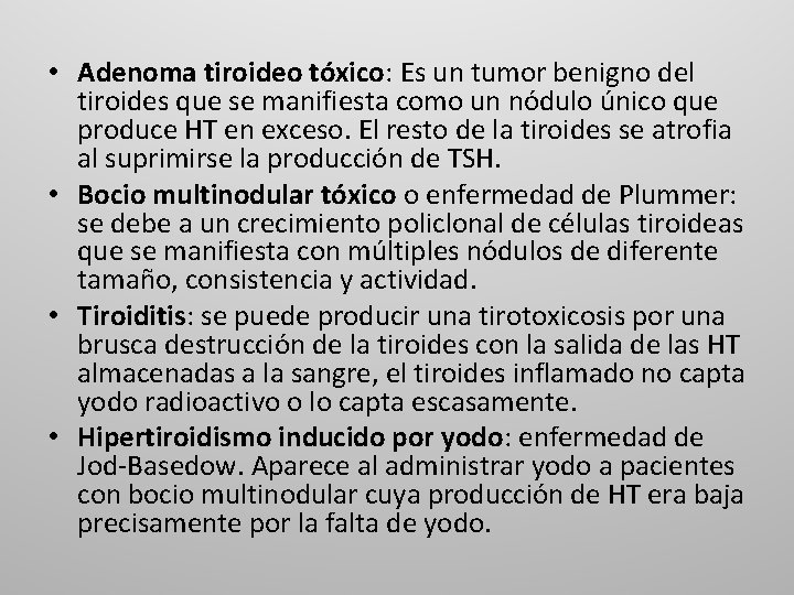  • Adenoma tiroideo tóxico: Es un tumor benigno del tiroides que se manifiesta