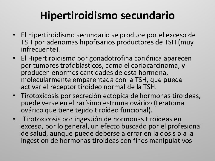 Hipertiroidismo secundario • El hipertiroidismo secundario se produce por el exceso de TSH por