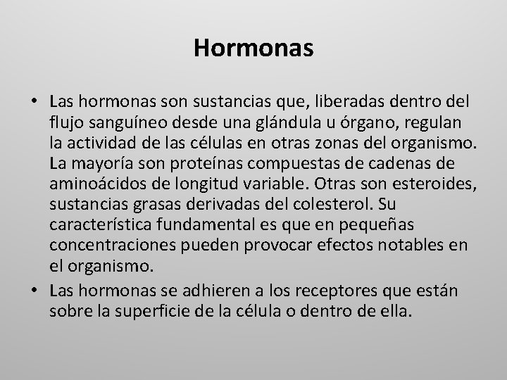 Hormonas • Las hormonas son sustancias que, liberadas dentro del flujo sanguíneo desde una