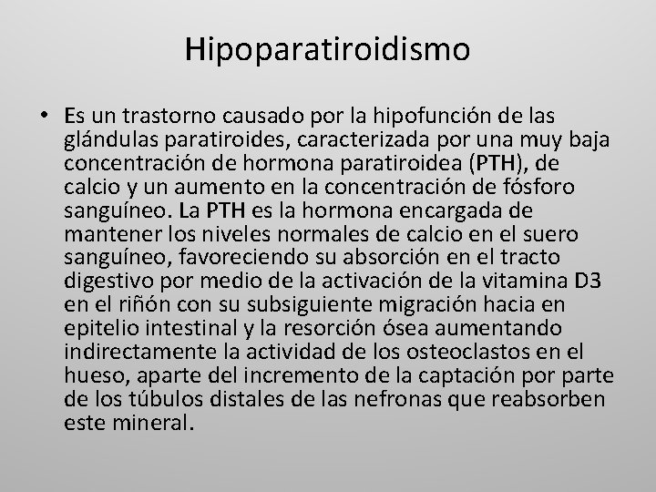 Hipoparatiroidismo • Es un trastorno causado por la hipofunción de las glándulas paratiroides, caracterizada