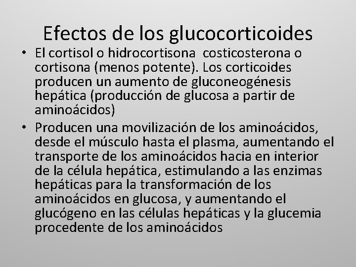 Efectos de los glucocorticoides • El cortisol o hidrocortisona costicosterona o cortisona (menos potente).