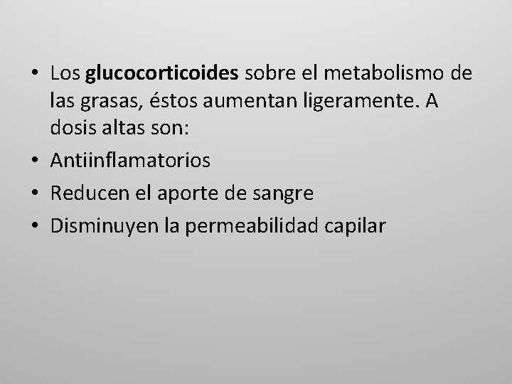  • Los glucocorticoides sobre el metabolismo de las grasas, éstos aumentan ligeramente. A