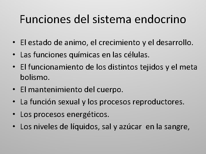 Funciones del sistema endocrino • El estado de animo, el crecimiento y el desarrollo.