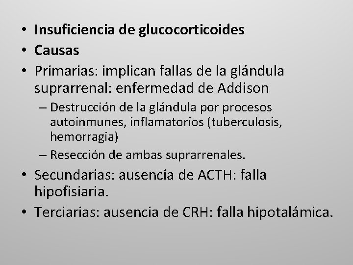  • Insuficiencia de glucocorticoides • Causas • Primarias: implican fallas de la glándula