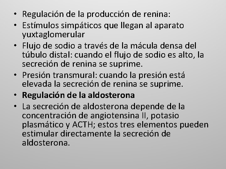  • Regulación de la producción de renina: • Estímulos simpáticos que llegan al
