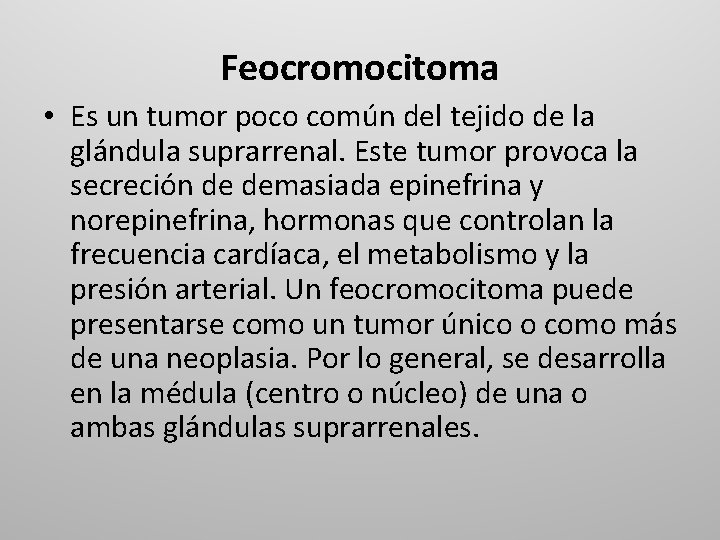 Feocromocitoma • Es un tumor poco común del tejido de la glándula suprarrenal. Este