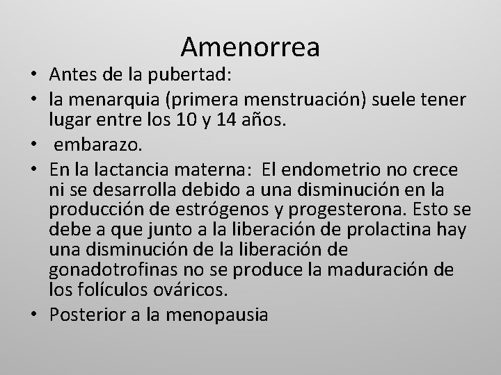 Amenorrea • Antes de la pubertad: • la menarquia (primera menstruación) suele tener lugar