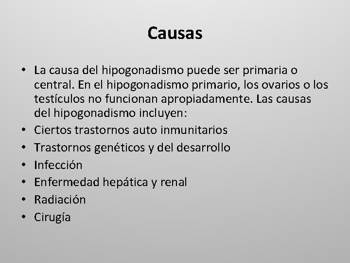 Causas • La causa del hipogonadismo puede ser primaria o central. En el hipogonadismo