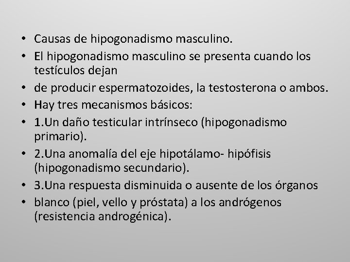  • Causas de hipogonadismo masculino. • El hipogonadismo masculino se presenta cuando los