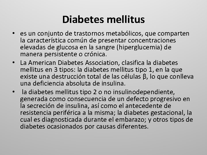 Diabetes mellitus • es un conjunto de trastornos metabólicos, que comparten la característica común