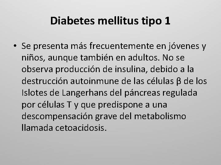 Diabetes mellitus tipo 1 • Se presenta más frecuentemente en jóvenes y niños, aunque