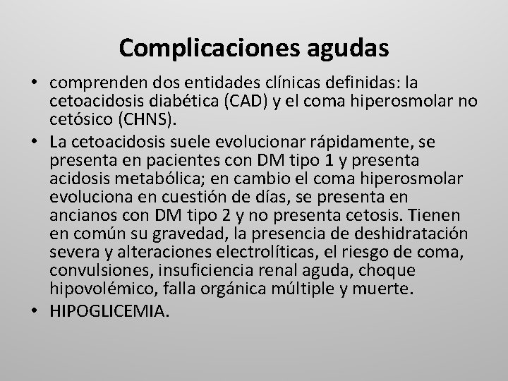 Complicaciones agudas • comprenden dos entidades clínicas definidas: la cetoacidosis diabética (CAD) y el