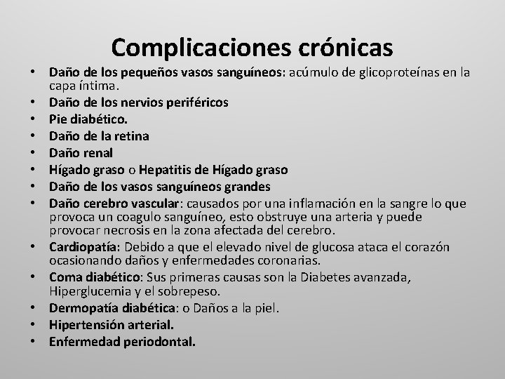 Complicaciones crónicas • Daño de los pequeños vasos sanguíneos: acúmulo de glicoproteínas en la