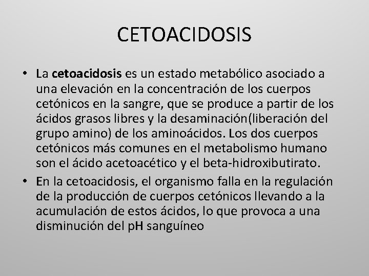 CETOACIDOSIS • La cetoacidosis es un estado metabólico asociado a una elevación en la