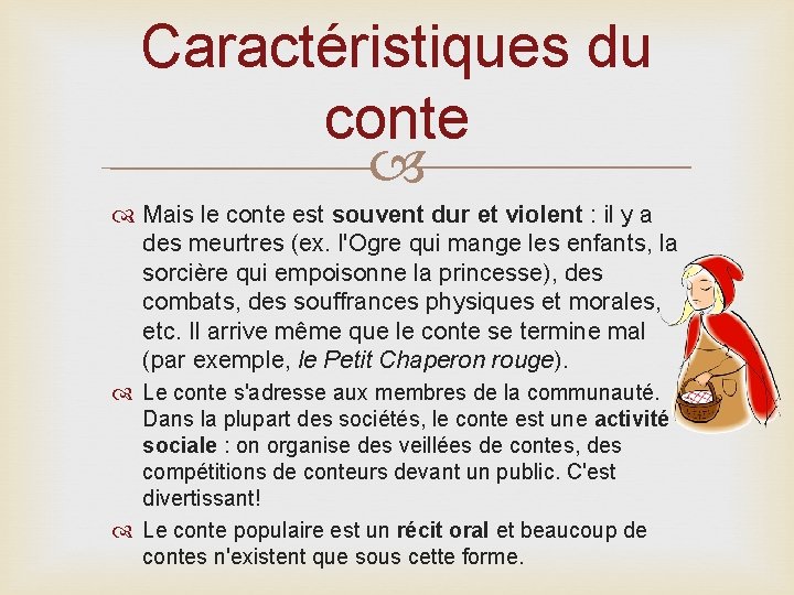 Caractéristiques du conte Mais le conte est souvent dur et violent : il y