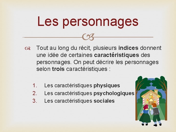 Les personnages Tout au long du récit, plusieurs indices donnent une idée de certaines