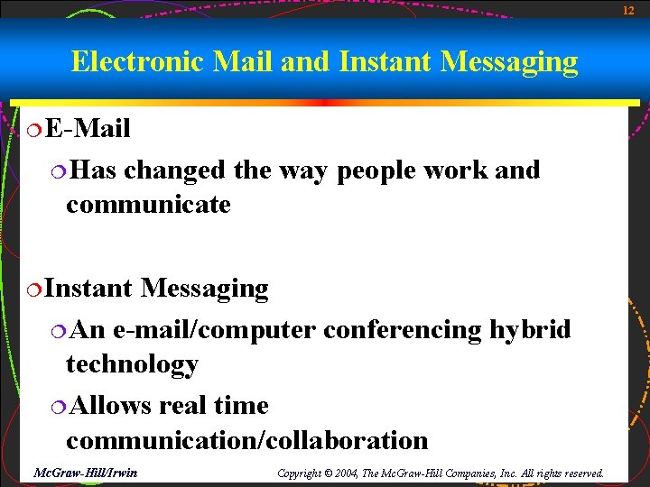 12 Electronic Mail and Instant Messaging ¦E-Mail ¦Has changed the way people work and 12 Electronic Mail and Instant Messaging ¦E-Mail ¦Has changed the way people work and