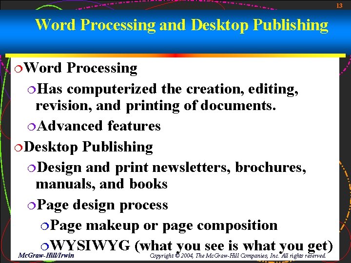 13 Word Processing and Desktop Publishing ¦Word Processing ¦Has computerized the creation, editing, revision, 13 Word Processing and Desktop Publishing ¦Word Processing ¦Has computerized the creation, editing, revision,