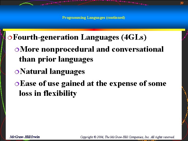 39 Programming Languages (continued) ¦Fourth-generation Languages (4 GLs) ¦More nonprocedural and conversational than prior 39 Programming Languages (continued) ¦Fourth-generation Languages (4 GLs) ¦More nonprocedural and conversational than prior