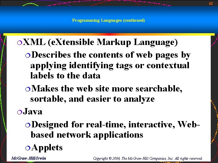 42 Programming Languages (continued) ¦XML (e. Xtensible Markup Language) ¦Describes the contents of web 42 Programming Languages (continued) ¦XML (e. Xtensible Markup Language) ¦Describes the contents of web