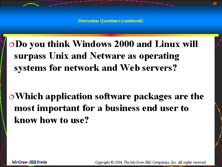49 Discussion Questions (continued) ¦Do you think Windows 2000 and Linux will surpass Unix 49 Discussion Questions (continued) ¦Do you think Windows 2000 and Linux will surpass Unix