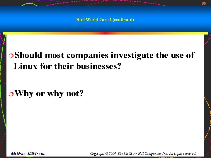 55 Real World Case 2 (continued) ¦Should most companies investigate the use of Linux 55 Real World Case 2 (continued) ¦Should most companies investigate the use of Linux