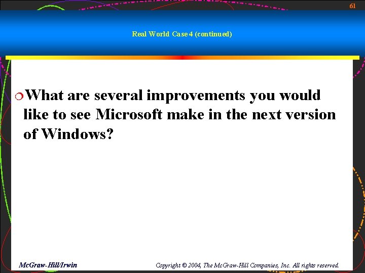 61 Real World Case 4 (continued) ¦What are several improvements you would like to 61 Real World Case 4 (continued) ¦What are several improvements you would like to