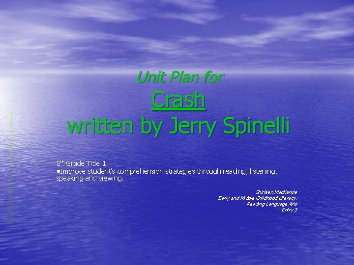 Unit Plan for Crash written by Jerry Spinelli 5 th Grade Title 1 •