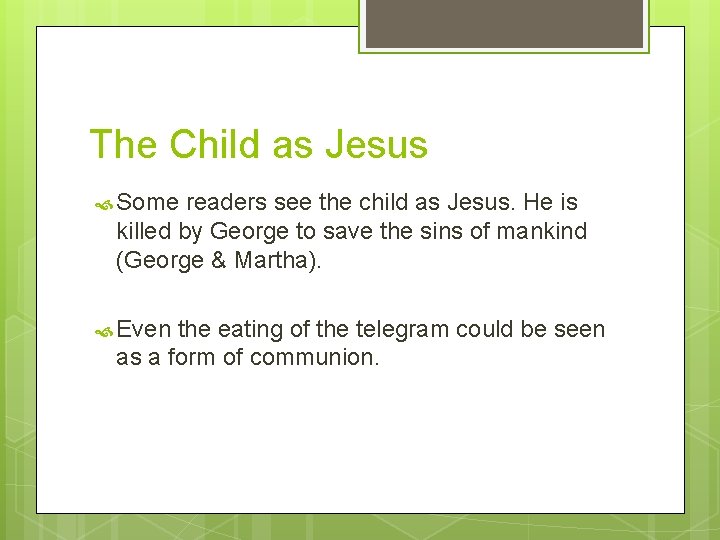 The Child as Jesus Some readers see the child as Jesus. He is killed