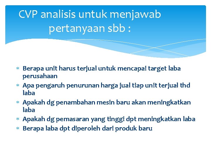 CVP analisis untuk menjawab pertanyaan sbb : Berapa unit harus terjual untuk mencapai target