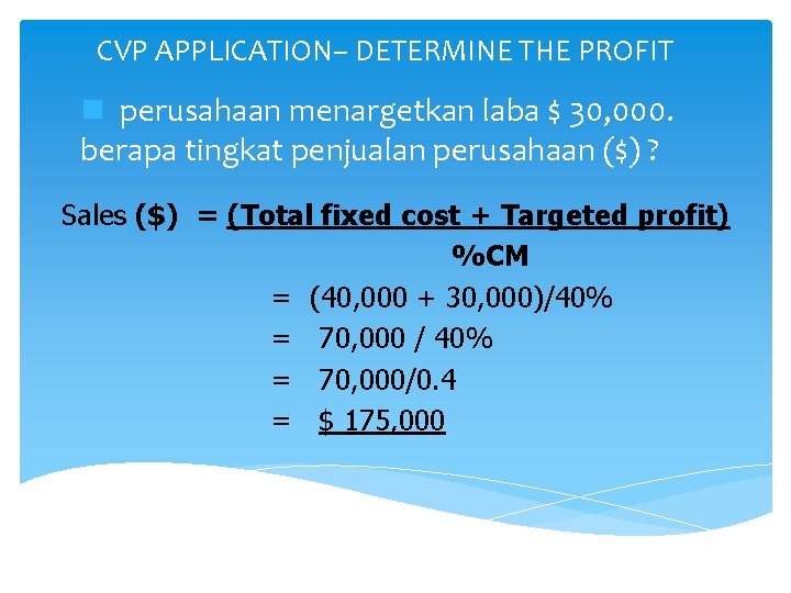 CVP APPLICATION– DETERMINE THE PROFIT n perusahaan menargetkan laba $ 30, 000. berapa tingkat