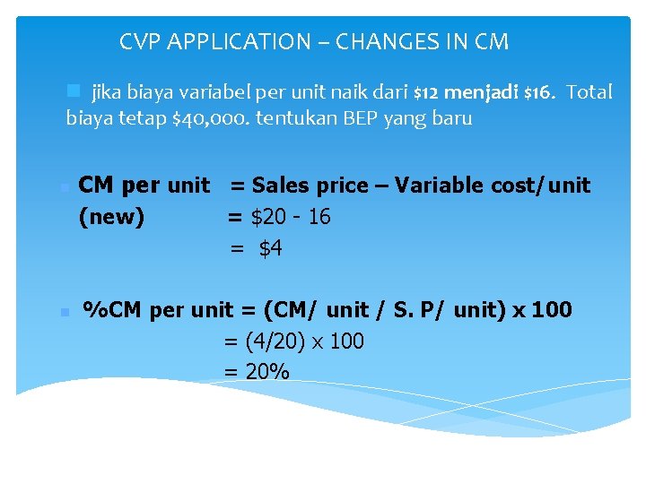 CVP APPLICATION – CHANGES IN CM n jika biaya variabel per unit naik dari