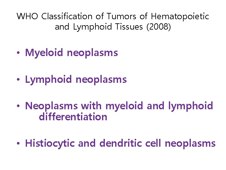 WHO Classification of Tumors of Hematopoietic and Lymphoid Tissues (2008) • Myeloid neoplasms •