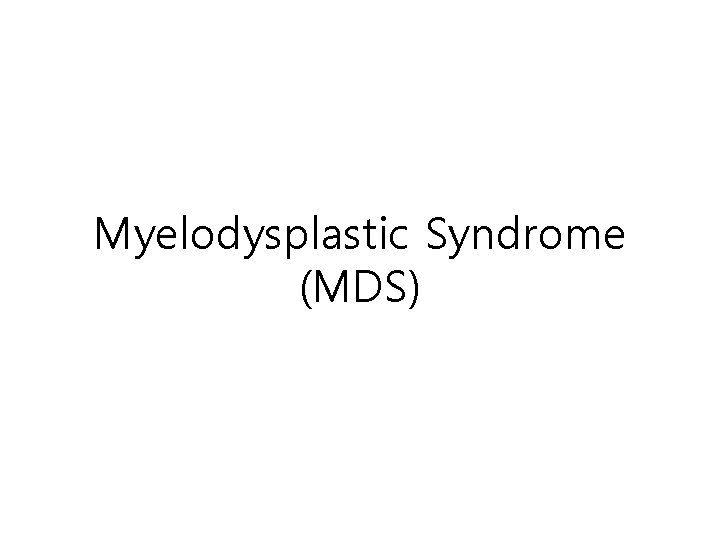 Myelodysplastic Syndrome (MDS) 