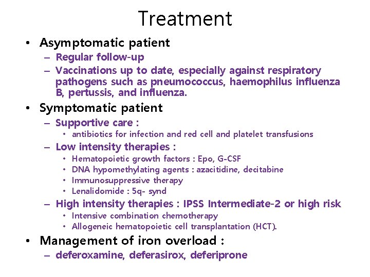 Treatment • Asymptomatic patient – Regular follow-up – Vaccinations up to date, especially against