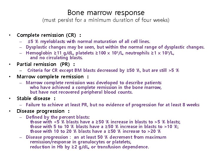 Bone marrow response (must persist for a minimum duration of four weeks) • Complete