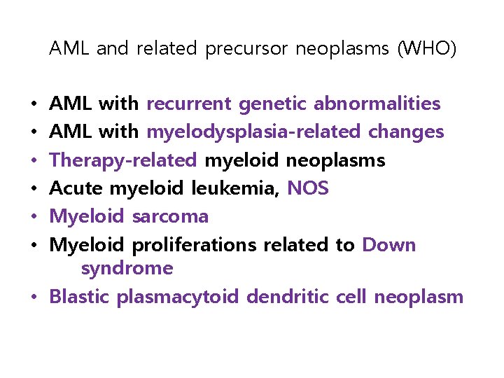 AML and related precursor neoplasms (WHO) AML with recurrent genetic abnormalities AML with myelodysplasia-related
