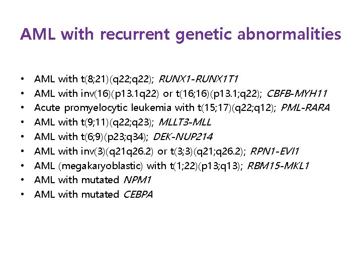 AML with recurrent genetic abnormalities • • • AML with t(8; 21)(q 22; q