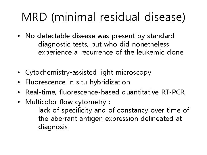 MRD (minimal residual disease) • No detectable disease was present by standard diagnostic tests,