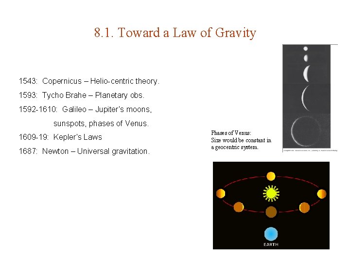 8. 1. Toward a Law of Gravity 1543: Copernicus – Helio-centric theory. 1593: Tycho
