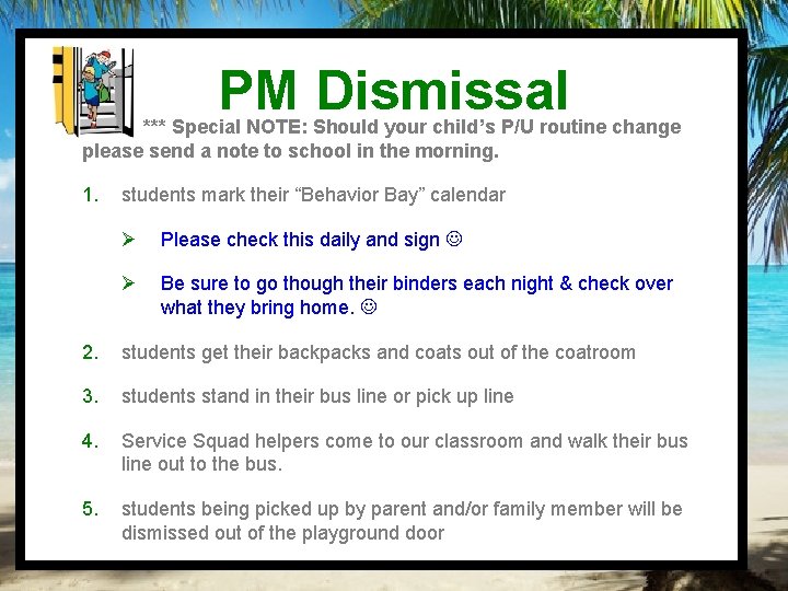 PM Dismissal *** Special NOTE: Should your child’s P/U routine change please send a