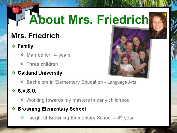 About Mrs. Friedrich v Family ² Married for 14 years ² Three children v