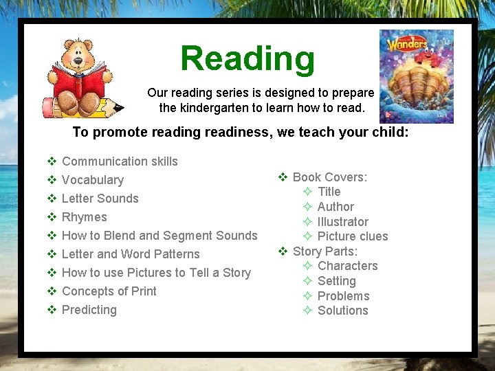 Reading Our reading series is designed to prepare the kindergarten to learn how to
