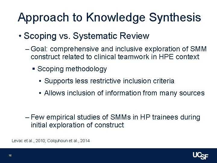 Approach to Knowledge Synthesis • Scoping vs. Systematic Review ‒ Goal: comprehensive and inclusive