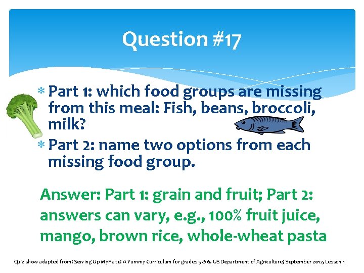 Question #17 Part 1: which food groups are missing from this meal: Fish, beans,