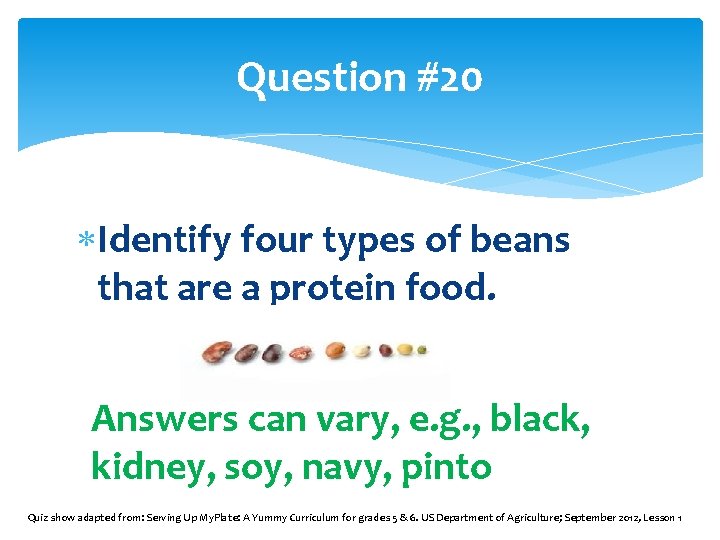 Question #20 Identify four types of beans that are a protein food. Answers can