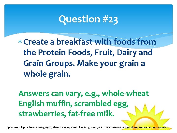 Question #23 Create a breakfast with foods from the Protein Foods, Fruit, Dairy and