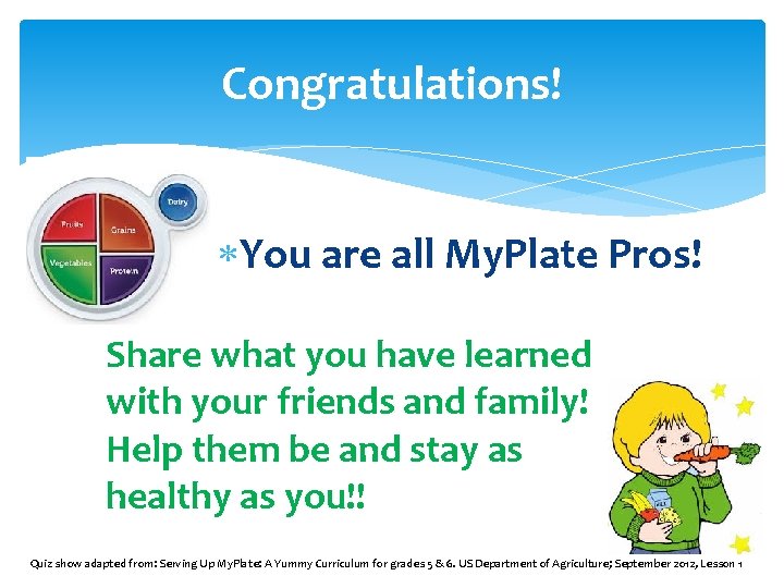 Congratulations! You are all My. Plate Pros! Share what you have learned with your