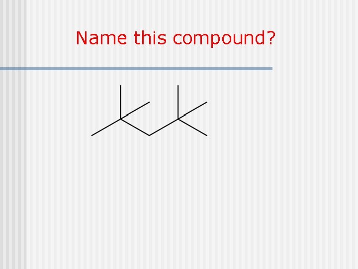 Name this compound? 