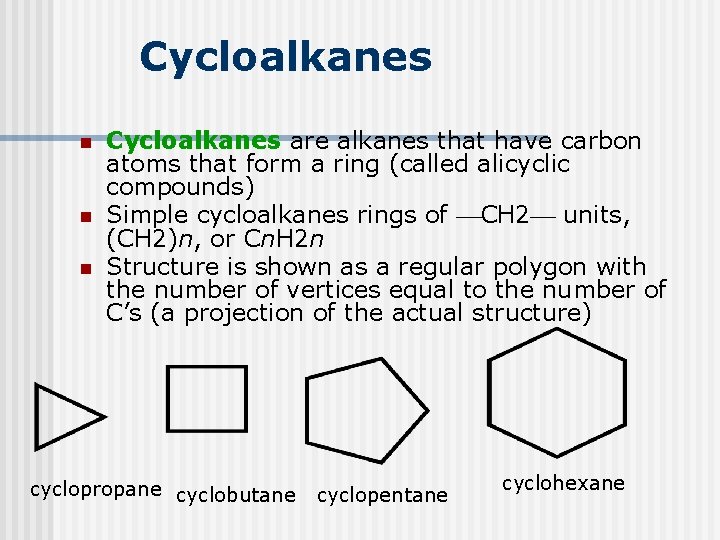 Cycloalkanes n n n Cycloalkanes are alkanes that have carbon atoms that form a